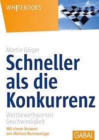 Schneller als die Konkurrenz - Martin Geiger - ebook