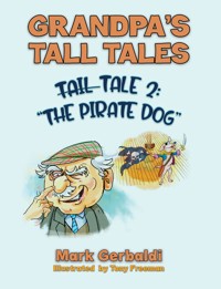Grandpa's Tall Tales - Tale 2: The Pirate Dog - Mark Gerbaldi - ebook