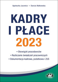 Kadry i płace 2023 - obowiązki pracodawców rozliczanie świadczeń pracowniczych dokumentacja kadrowa - Jacewicz Agnieszka, Danuta Małkowska - książka