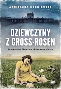 Dziewczyny z Gross-Rosen - Dobkiewicz Agnieszka - książka