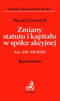 Zmiany statutu i kapitału w spółce akcyjnej. Komentarz - Goszczyk Maciej - książka