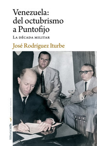Venezuela: del octubrismo a Puntofijo - José Rodríguez Iturbe - ebook