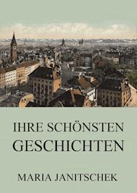 Ihre schönsten Geschichten - Maria Janitschek - ebook