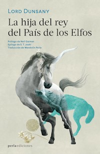 La hija del rey del País de los Elfos - Lord Dunsany - ebook