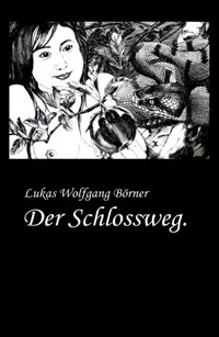Der Schlossweg. - Lukas Wolfgang Börner - ebook