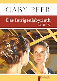 Das Intrigenlabyrinth - Gaby Peer - ebook