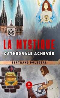 La mystique cathédrale achevée - Bertrand Dolegeal - ebook