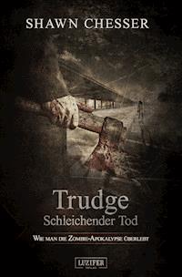 TRUDGE - SCHLEICHENDER TOD - Shawn Chesser - ebook