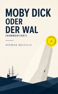 Moby Dick oder Der Wal (Kommentiert) - Herman Melville - ebook
