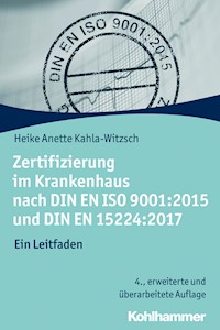 Zertifizierung im Krankenhaus nach DIN EN ISO 9001:2015 und DIN EN 15224:2017 - Heike Anette Kahla-Witzsch - ebook
