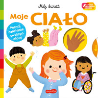 Moje ciało. Akademia mądrego dziecka. Mój świat - Roger Priddy - książka