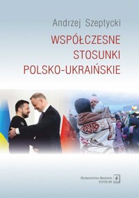 Współczesne stosunki polsko-ukraińskie - Szeptycki Andrzej - książka