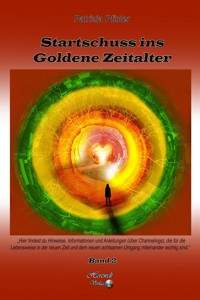 Startschuss ins Goldene Zeitalter, Band 2 - Patrizia Pfister - ebook