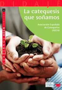La catequesis que soñamos - Asociación Española de Catequetas AECA - ebook