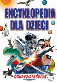 Encyklopedia dla dzieci Odkrywam świat -  - książka