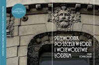 Przewodnik po secesji w Łodzi i województwie łódzkim - Nowakowska Maria - książka