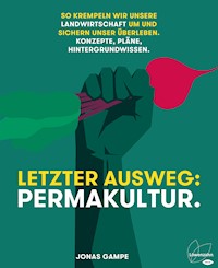 Letzter Ausweg: Permakultur. - Jonas Gampe - ebook