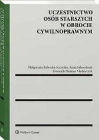 Uczestnictwo osób starszych w obrocie cywilnoprawnym - Sylwestrzak Anna, Mielewczyk Dominik, Balwicka-Szczyrba Małgorzata - książka