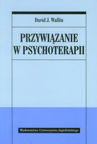Przywiązanie w psychoterapii - Wallin David J. - książka