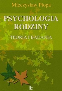 Psychologia rodziny. Teoria i badania - Mieczysław Plopa - ebook