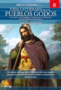 Breve historia de la Vida Cotidiana de los Pueblos Godos - Ana Martos Rubio - ebook