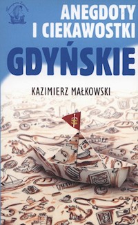 Anegdoty i ciekawostki Gdyńskie - Miłkowski Kazimierz - książka