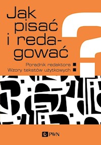 Jak pisać i redagować? - Wolańska Ewa, Wolański Adam, Zaśko-Zielińska Monika,M ajewska-Tworek Anna, Piekot Tomasz - książka