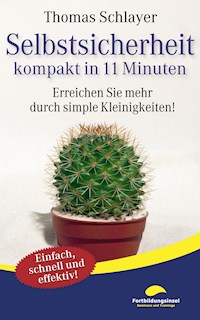 Selbstsicherheit - kompakt in 11 Minuten - Thomas Schlayer - ebook