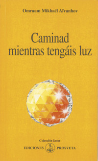 Caminad mientras tengáis luz - Omraam Mikhael Aivanhov - ebook