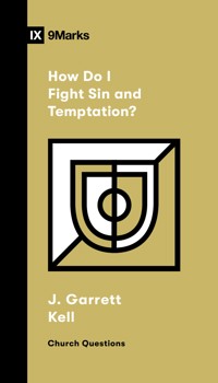 How Do I Fight Sin and Temptation? - J. Garrett Kell - ebook