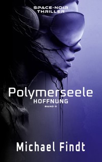Polymerseele - Hoffnung - Michael Findt - ebook