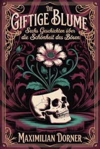 Die giftige Blume - Maximilian Dorner - ebook