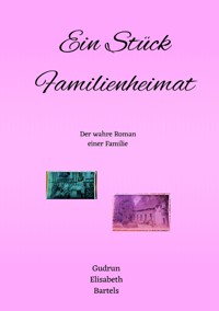 Ein Stück Familienheimat - Gudrun Elisabeth Bartels - ebook