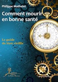 Comment mourir en bonne santé - Philippe Mathelet - ebook