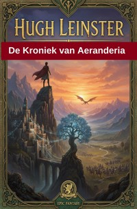 De Kroniek van Aeranderia: Een fantasyroman - Hugh Leinster - ebook