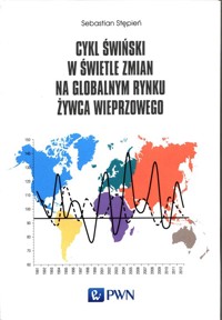 Cykl świński w świetle zmian na globalnym rynku żywca wieprzowego - Stępień Sebastiam - książka