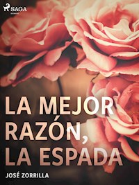 La mejor razón, la espada - José Zorrilla - ebook