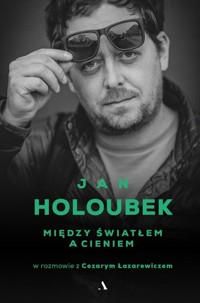 Między światłem a cieniem - Łazarewicz Cezary, Holoubek Jan - książka