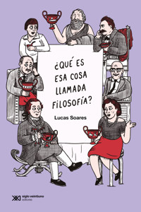 ¿Qué es esa cosa llamada filosofía? - Lucas Soares - ebook