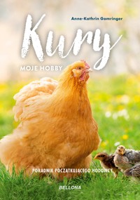 Kury - moje hobby. Poradnik początkującego hodowcy - Anne-Kathrin Gomringer - książka