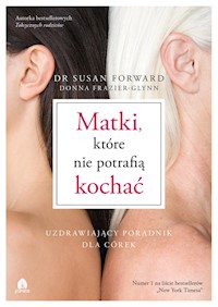 Matki, które nie potrafią kochać - Forward Susan, Frazier-Glynn Donna - książka