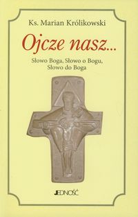 Ojcze nasz - Królikowski Marian - książka