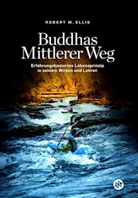 Buddhas Mittlerer Weg - Robert M. Ellis - ebook