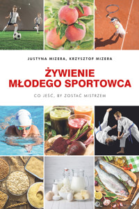 Żywienie młodego sportowca. Co jeść, by zostać mistrzem - Mizera Justyna - ebook