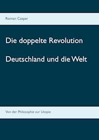 Die doppelte Revolution - Roman Caspar - ebook