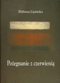 Pożegnanie z czerwienią - Lipińska Elżbieta - książka