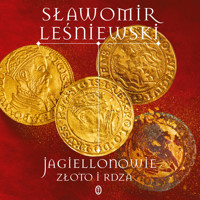 Jagiellonowie. Złoto i rdza - Sławomir Leśniewski - ebook + audiobook + książka