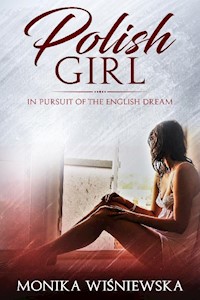 Polish Girl In Pursuit of the English Dream - Wiśniewska Monika - ebook + audiobook