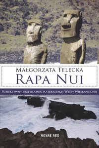 Rapa Nui. Subiektywny przewodnik po sekretach Wyspy Wielkanocnej - Małgorzata Telecka - ebook + audiobook + książka