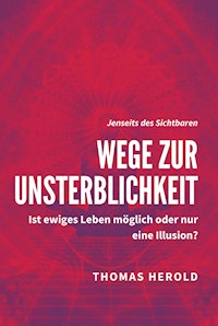 Wege zur Unsterblichkeit - Thomas Herold - ebook